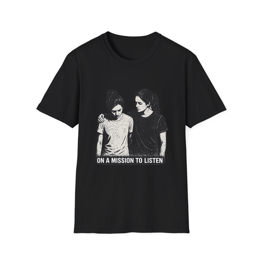 "On a Mission to Listen" Mental Health Support T-Shirt — "You Are Not Alone" Conversation Starter