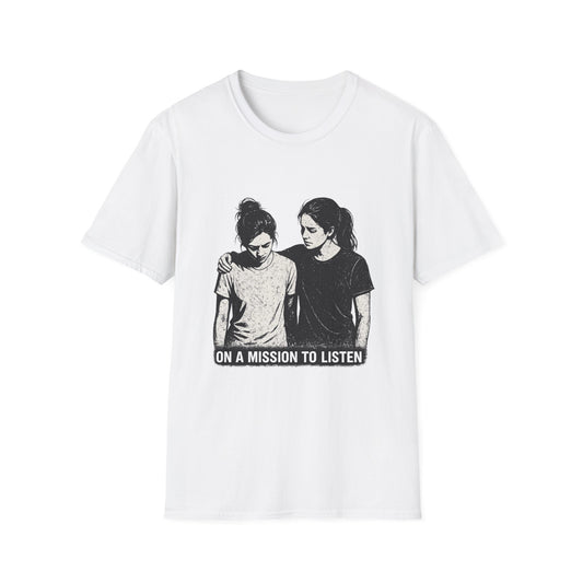 "On a Mission to Listen" Mental Health Support T-Shirt — "You Are Not Alone" Conversation Starter