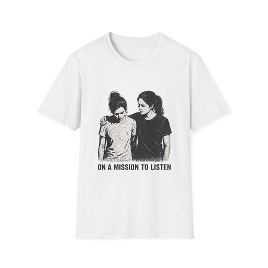 "On a Mission to Listen" Mental Health Support T-Shirt — You Are Not Alone